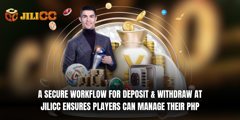 a secure workflow for deposit withdraw at jilicc ensures players can manage their php