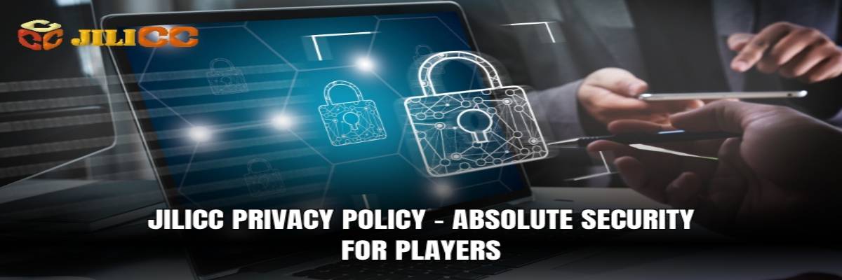 jilicc privacy policy absolute security for players