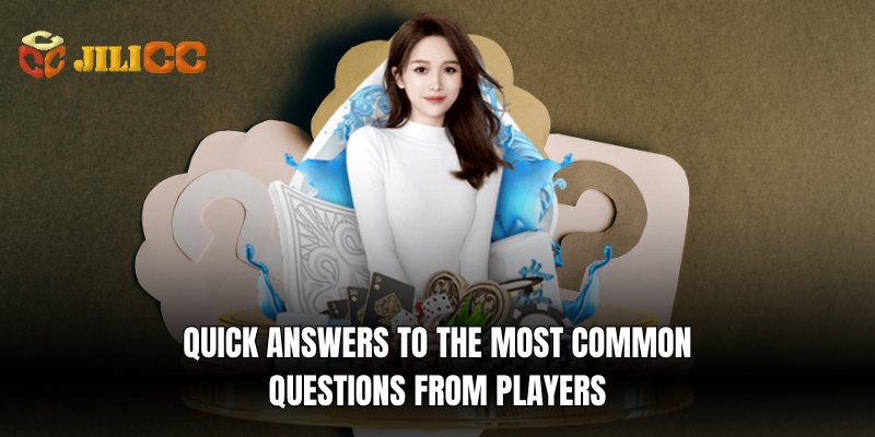 quick answers to the most common questions from players