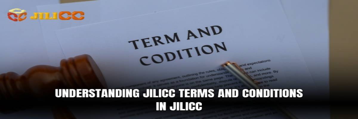 understanding jilicc terms and conditions in jilicc